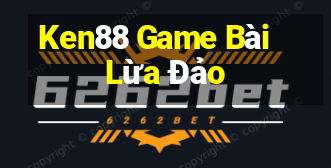 Ken88 Game Bài Lừa Đảo