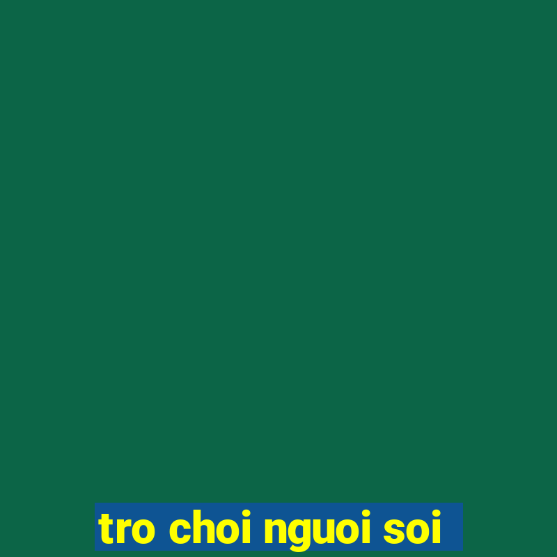 tro choi nguoi soi