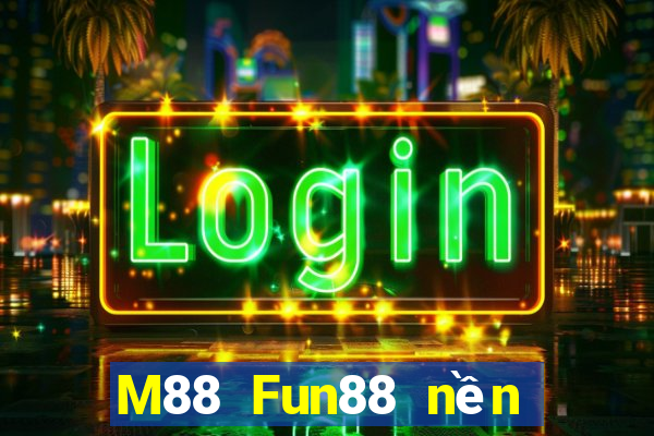 M88 Fun88 nền tảng giải trí Empire