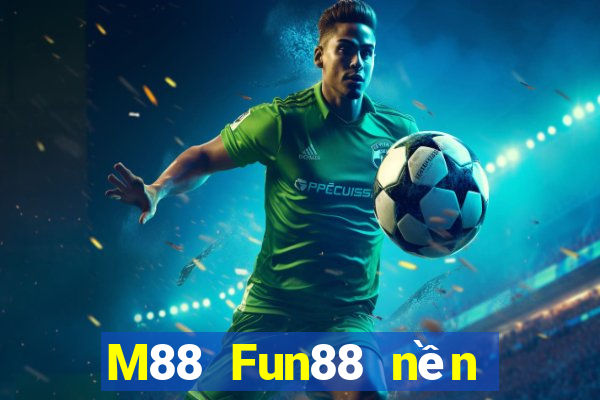 M88 Fun88 nền tảng giải trí Empire