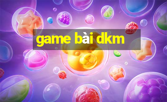 game bài dkm