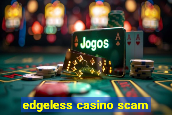 edgeless casino scam