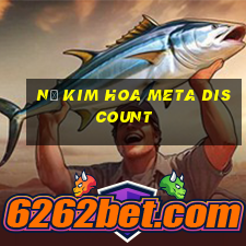 Nổ Kim Hoa Meta Discount