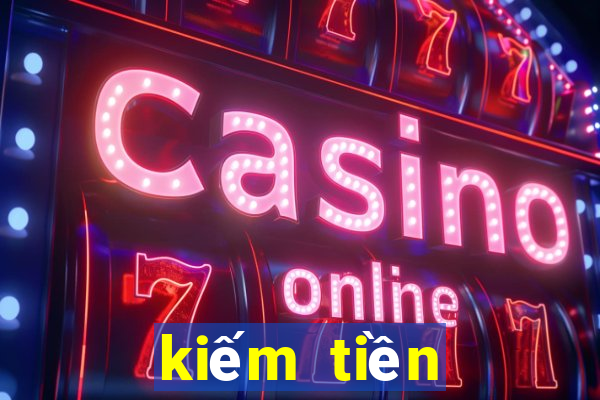 kiếm tiền online tại nhà 2024