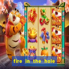 fire in the hole casino game