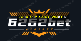 Trực tiếp XSBTH ngày 9