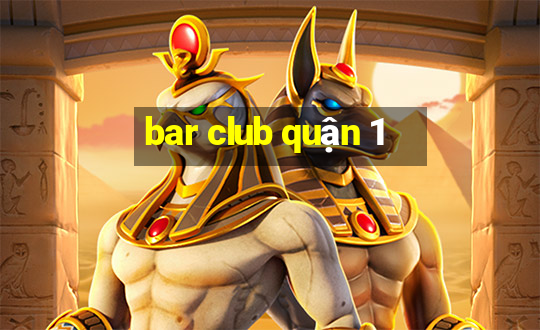 bar club quận 1