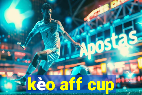 kèo aff cup