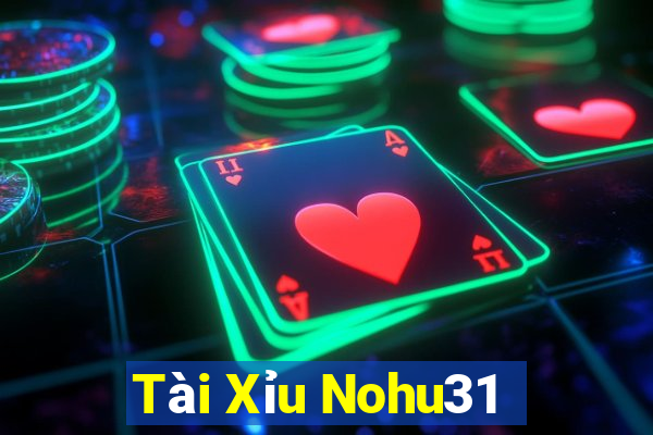 Tài Xỉu Nohu31