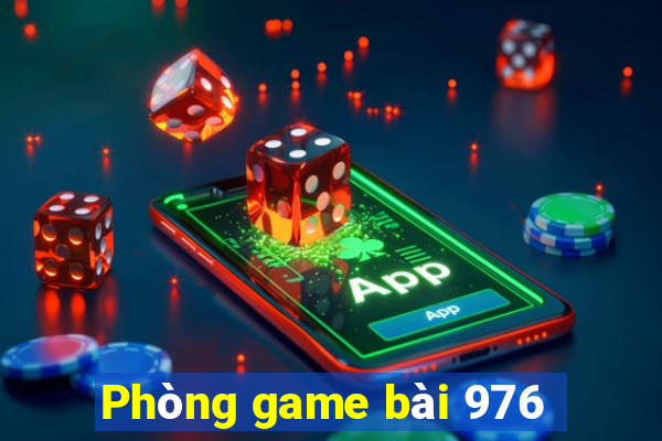 Phòng game bài 976