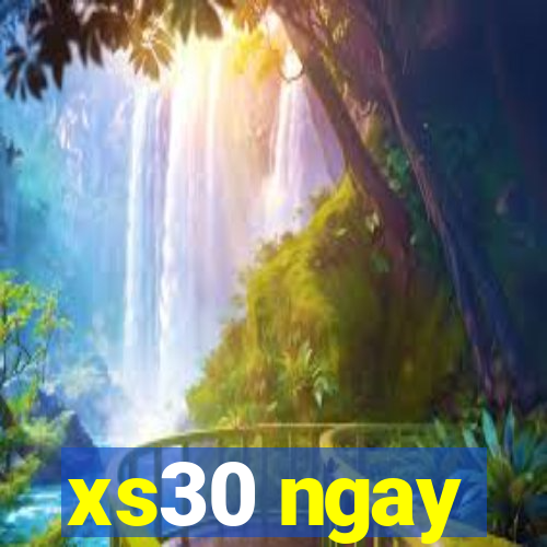 xs30 ngay