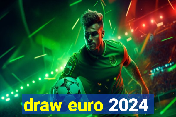 draw euro 2024