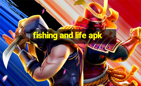 fishing and life apk