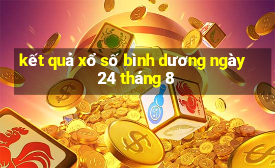 kết quả xổ số bình dương ngày 24 tháng 8