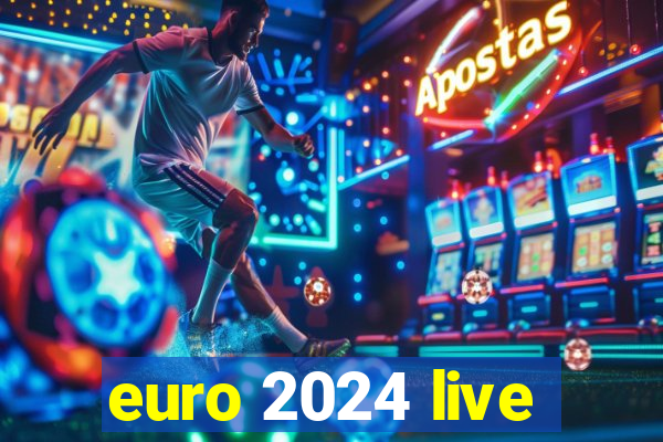 euro 2024 live