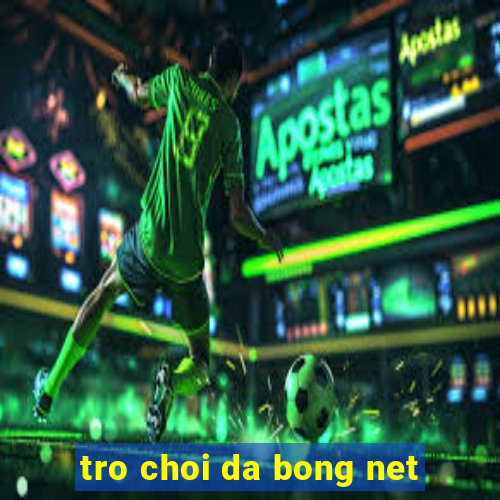 tro choi da bong net