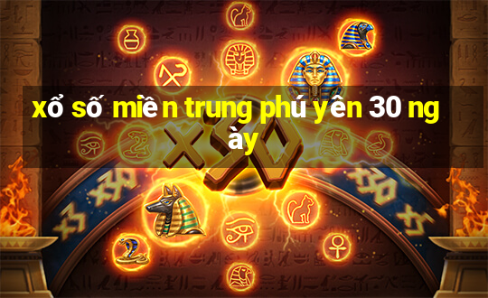 xổ số miền trung phú yên 30 ngày