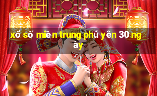 xổ số miền trung phú yên 30 ngày