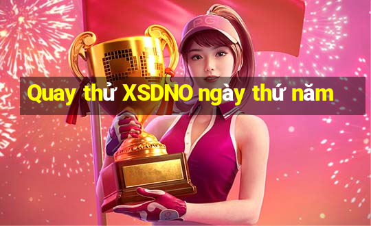 Quay thử XSDNO ngày thứ năm