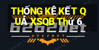 THỐNG KÊ KẾT QUẢ XSQB Thứ 6