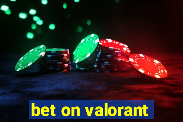 bet on valorant