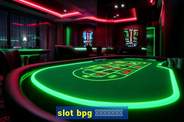 slot bpg ทางเข้า