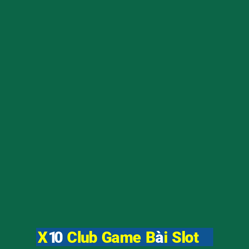 X10 Club Game Bài Slot