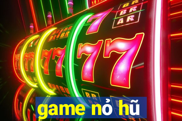 game nỏ hũ