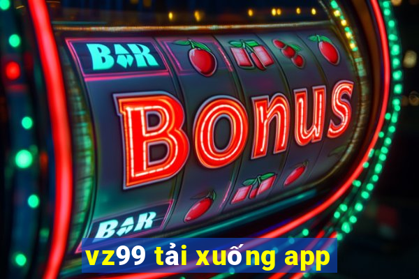 vz99 tải xuống app