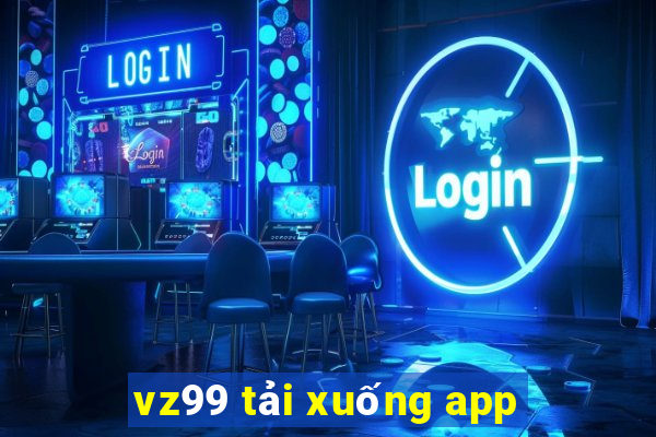 vz99 tải xuống app