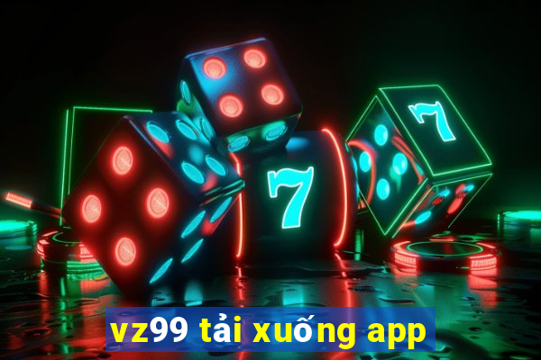 vz99 tải xuống app