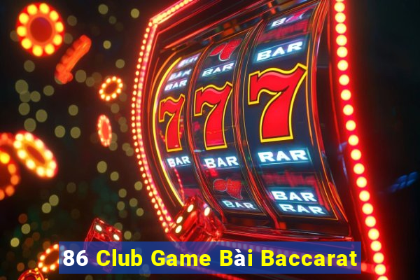 86 Club Game Bài Baccarat