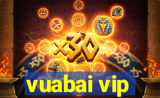 vuabai vip