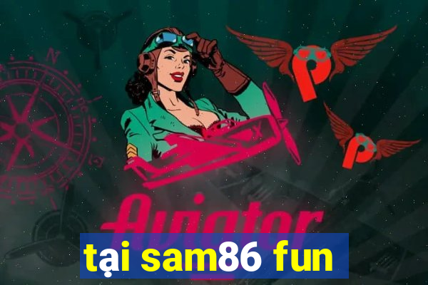 tại sam86 fun