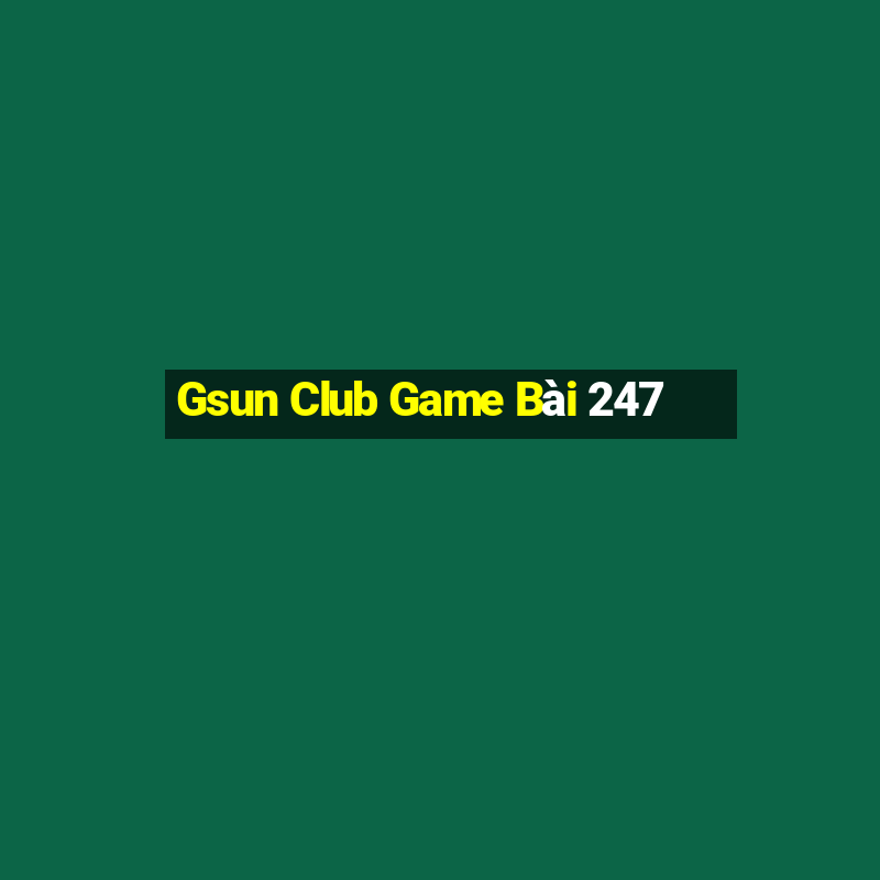 Gsun Club Game Bài 247