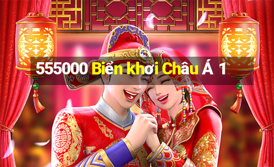 555000 Biển khơi Châu Á 1