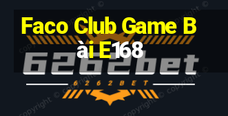 Faco Club Game Bài E168