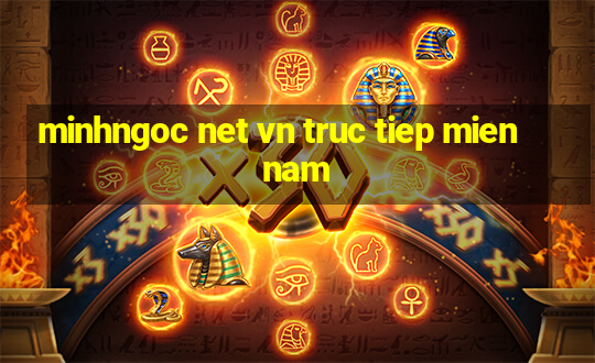 minhngoc net vn truc tiep mien nam