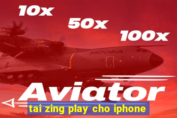 tai zing play cho iphone