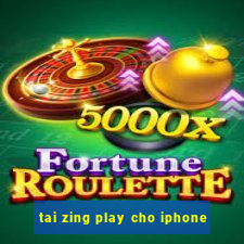 tai zing play cho iphone