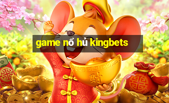 game nổ hủ kingbets