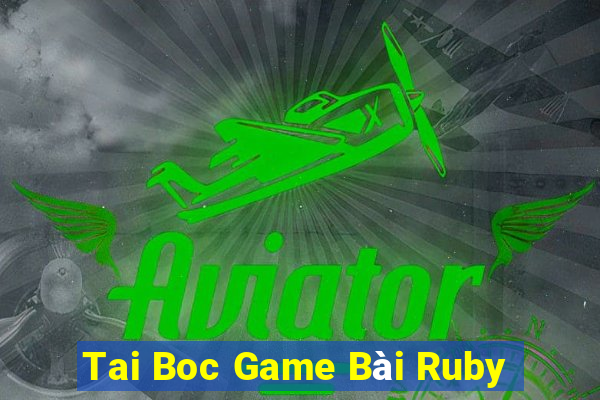 Tai Boc Game Bài Ruby