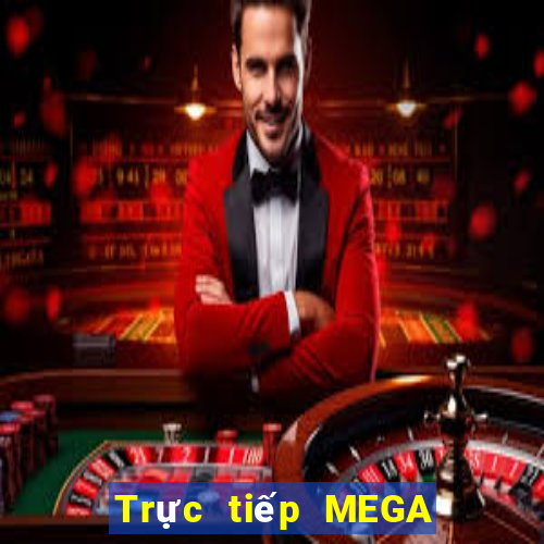 Trực tiếp MEGA 6 45 ngày 24