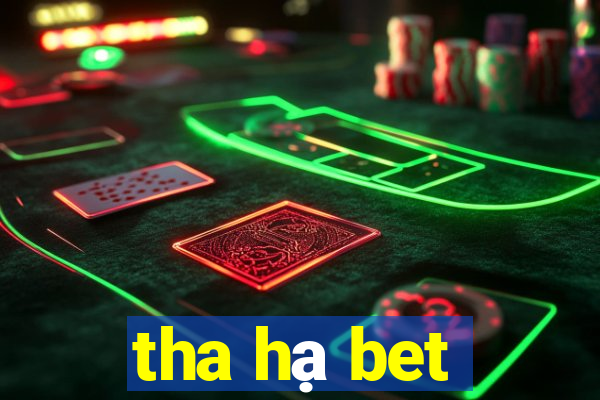 tha hạ bet