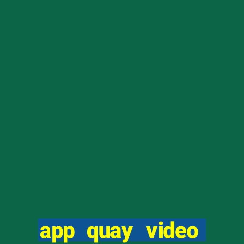 app quay video màn hình