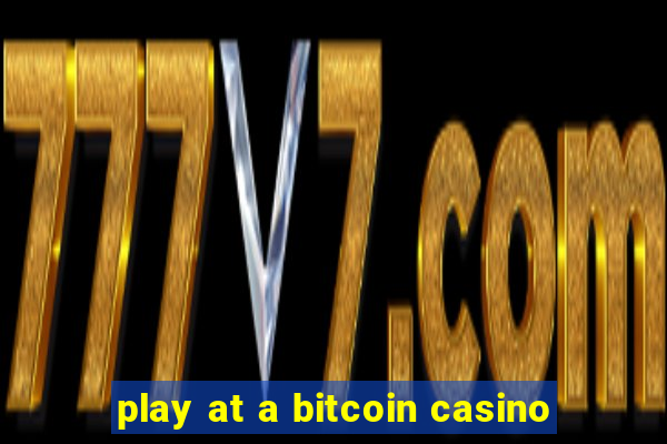 play at a bitcoin casino