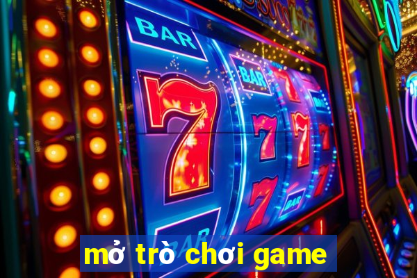 mở trò chơi game