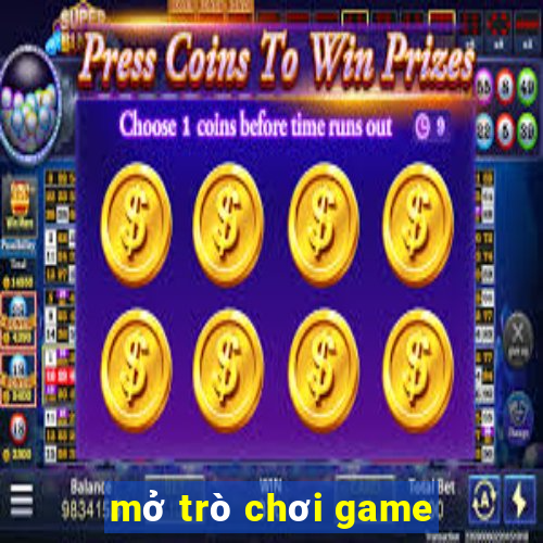 mở trò chơi game