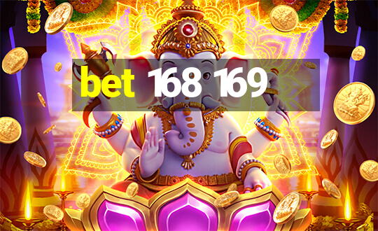 bet 168 169