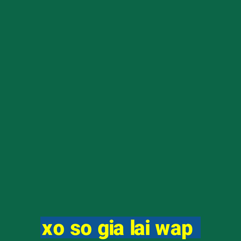 xo so gia lai wap